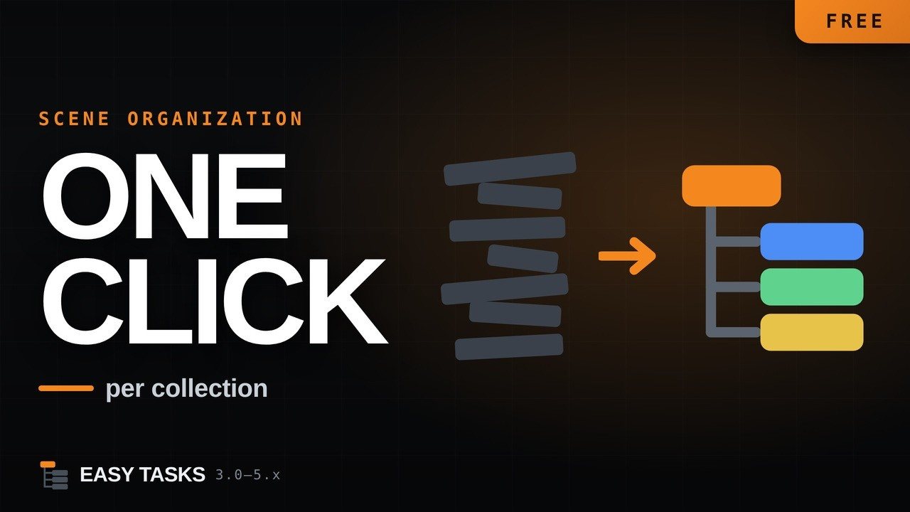 Easy Tasks — scene organisation in one click per collection.